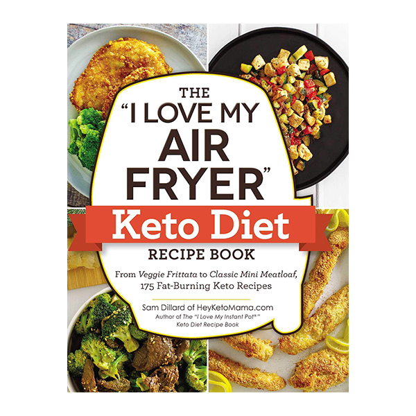 The I Love My Air Fryer Keto Diet Recipe Book