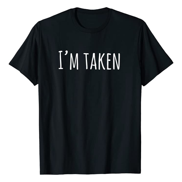 Cute Valentines Day I'm Taken Shirt